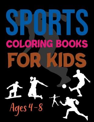 Cover of Sports Coloring Books For Kids Ages 4-8