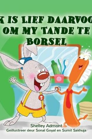 Cover of I Love to Brush My Teeth (Afrikaans Children's Book)