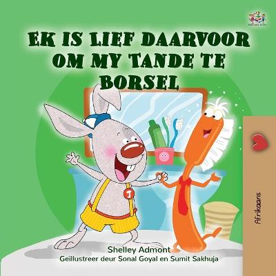 Book cover for I Love to Brush My Teeth (Afrikaans Children's Book)