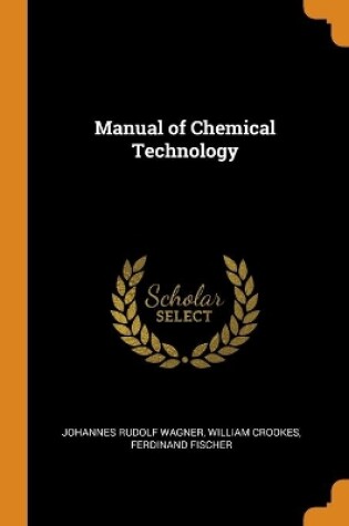 Cover of Manual of Chemical Technology