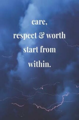 Cover of Care, Respect & Worth Start From Within