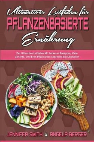 Cover of Ultimativer Leitfaden Für Pflanzenbasierte Ernährung