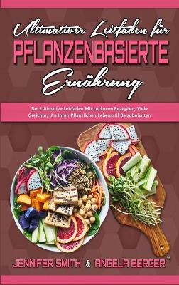 Book cover for Ultimativer Leitfaden Für Pflanzenbasierte Ernährung