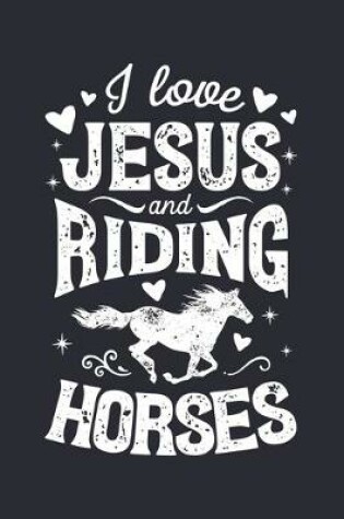 Cover of I Love Jesus and Riding Horses