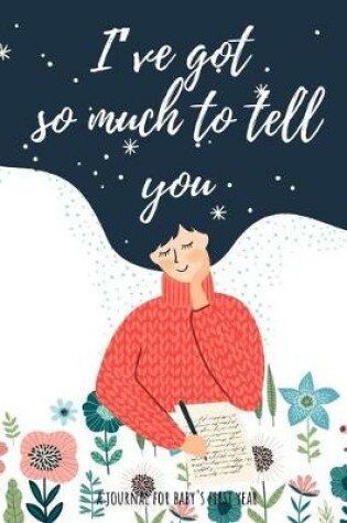 Cover of "I've got so much to tell you"