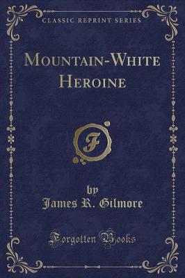 Book cover for Mountain-White Heroine (Classic Reprint)