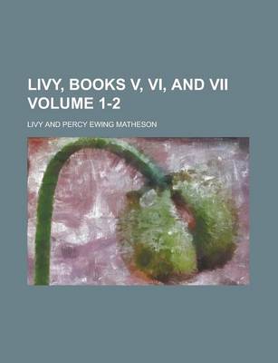 Book cover for Livy, Books V, VI, and VII Volume 1-2