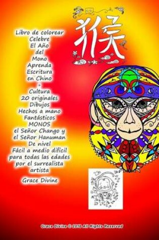 Cover of Libro de colorear Celebre El Ano del Mono Aprenda Escritura en Chino + Cultura 20 originales Dibujos Hechos a mano Fantasticos MONOS el Senor Chango y el Senor Hanuman De nivel Facil a medio dificil