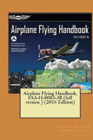 Cover of Airplane Flying Handbook, FAA-H-8083-3B (full version ) ( NOT in COLOR )
