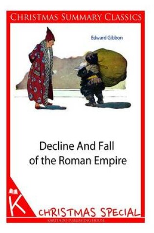 Cover of Decline and fall of the Roman Empire [Christmas Summary Classics]