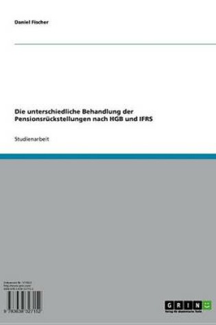 Cover of Die Unterschiedliche Behandlung Der Pensionsruckstellungen Nach Hgb Und Ifrs