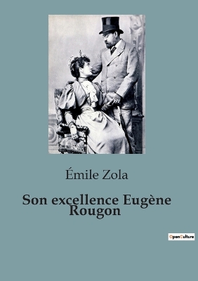 Book cover for Son excellence Eug�ne Rougon