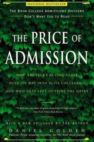 Cover of Price of Admission, The: How America's Ruling Class Buys Its Way Into Elite Colleges--And Who Gets Left Outside the Gates