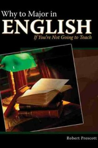 Cover of Why to Major in English If You're Not Going to Teach