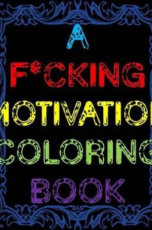 Cover of A F*cking Motivation Coloring Book