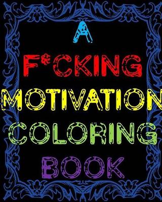 Book cover for A F*cking Motivation Coloring Book