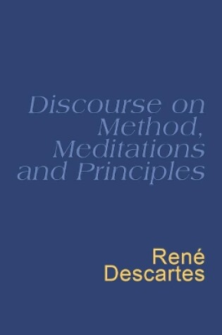 Cover of Discourse On Method, Meditations And Principles