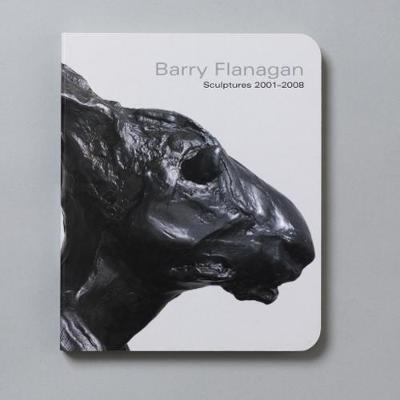 Cover of Barry Flanagan Sculptures 2001-2008