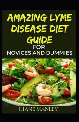 Book cover for Amazing Lyme Disease Diet Guide For Novices And Dummies