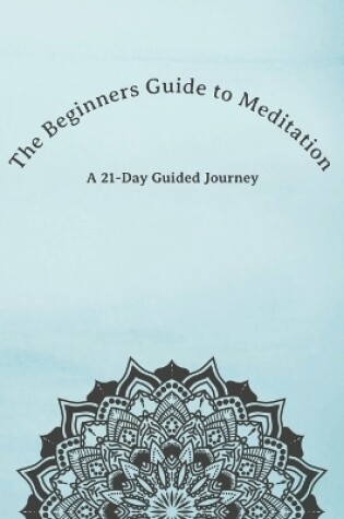 Cover of The Beginners Guide to Meditation