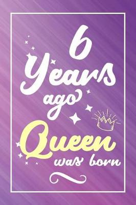 Book cover for 6 Years Ago Queen Was Born