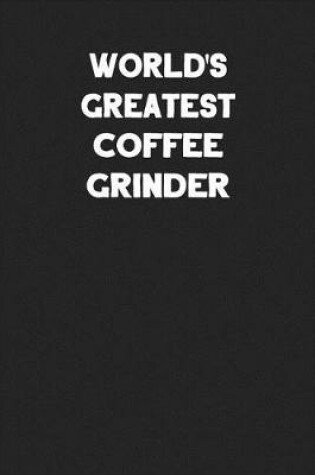 Cover of World's Greatest Coffee Grinder
