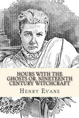 Book cover for Hours with the Ghosts or, Nineteenth Century Witchcraft