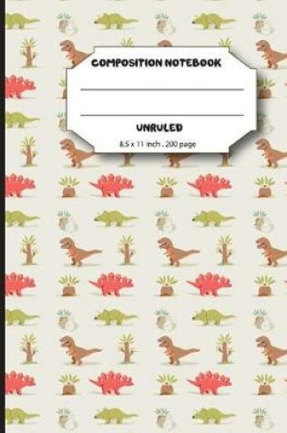 Cover of Composition notebook unruled 8.5 x 11 inch 200 page, cute dino pattern