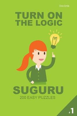 Cover of Turn On The Logic Suguru 200 Easy Puzzles 9x9 (Volume 1)