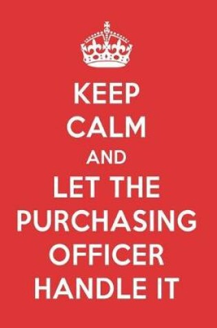 Cover of Keep Calm and Let the Purchasing Officer Handle It