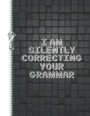 Book cover for I Am Silently Correcting Your Grammar