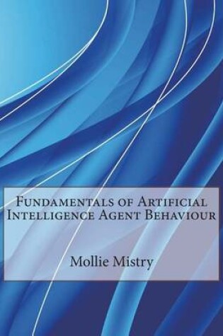 Cover of Fundamentals of Artificial Intelligence Agent Behaviour