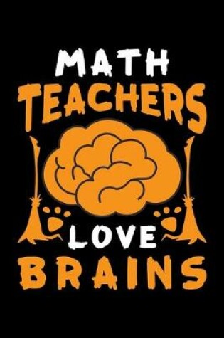 Cover of Math Teachers Love Brains