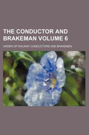 Cover of The Conductor and Brakeman Volume 6