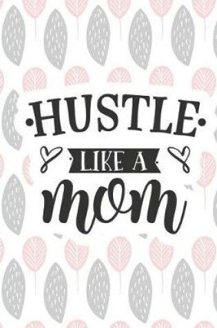 Cover of Hustle Like a Mom