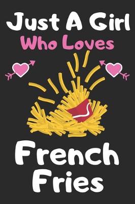 Book cover for Just a girl who loves French Fries