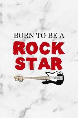 Book cover for Born To Be A Rock Star