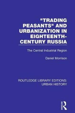 Cover of Trading Peasants and Urbanization in Eighteenth-Century Russia