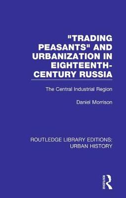 Book cover for Trading Peasants and Urbanization in Eighteenth-Century Russia