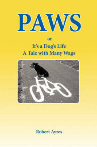 Cover of Paws or It's a Dog's Life