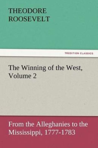 Cover of The Winning of the West, Volume 2