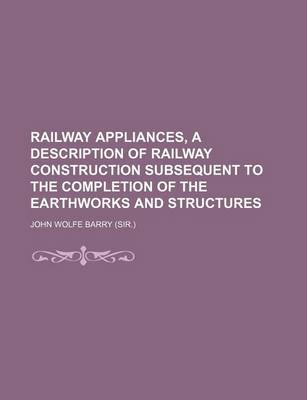 Book cover for Railway Appliances, a Description of Railway Construction Subsequent to the Completion of the Earthworks and Structures