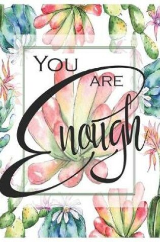 Cover of You Are Enough - Oversized 8.5x11, 150 Page Lined Blank Journal Notebook