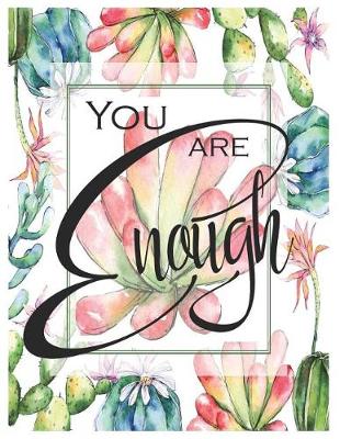 Book cover for You Are Enough - Oversized 8.5x11, 150 Page Lined Blank Journal Notebook