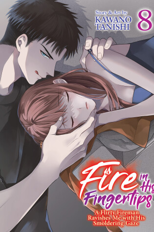 Cover of Fire in His Fingertips: A Flirty Fireman Ravishes Me with His Smoldering Gaze Vol. 8