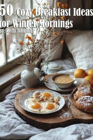 Cover of 50 Cozy Breakfast Ideas for Winter Mornings