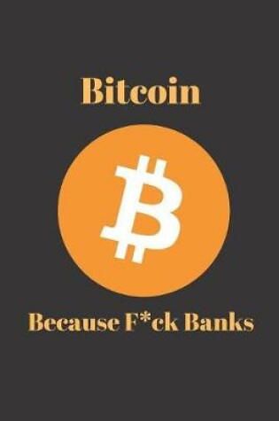 Cover of Bitcoin Because Fuck Banks