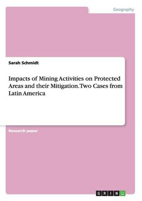 Book cover for Impacts of Mining Activities on Protected Areas and their Mitigation. Two Cases from Latin America