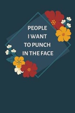 Cover of People I Want to Punch in the Face