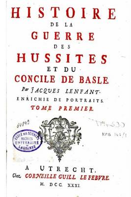 Book cover for Histoire de la Guerre des Hussites et du Concile de Basle